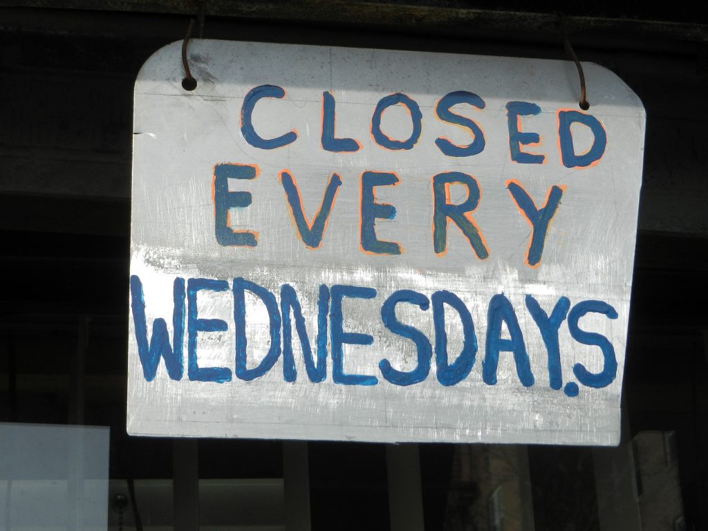 CLOSED EVERY WEDNESDAY.S