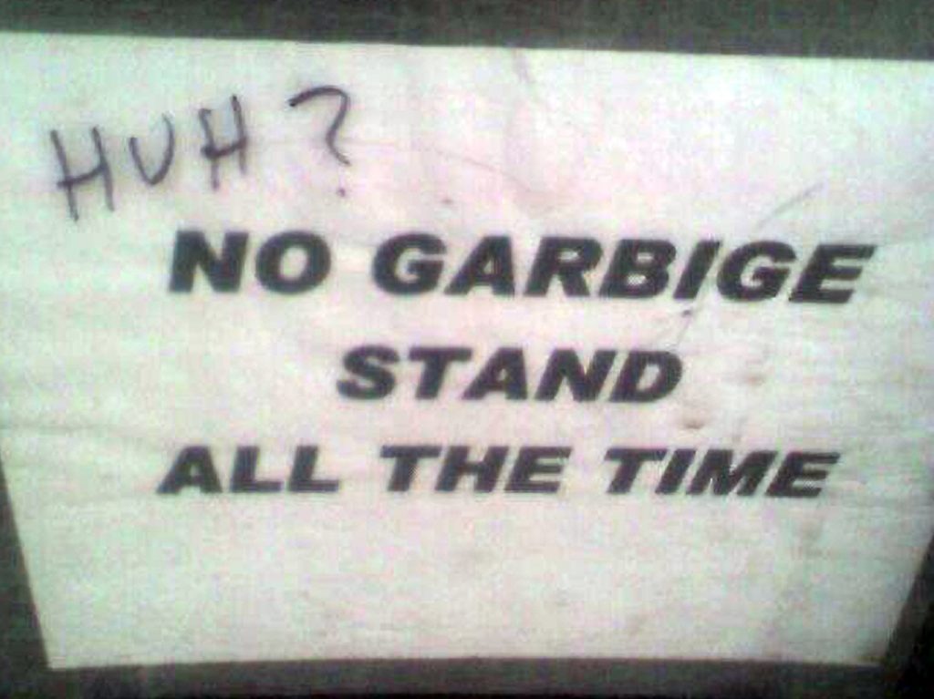 NO GARBIGE STAND ALL THE TIME. HUH?